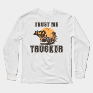 Trust me I am a trucker, Husband dad trucker  legend Long Sleeve T-Shirt